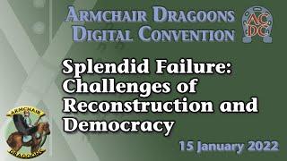 A Splendid Failure: Challenges of Reconstruction and Democracy in the American South