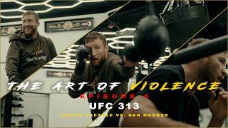 The Art of Violence - EPISODE 5 (UFC 313 Justin Gaethje VS. Dan Hooker)