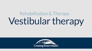 Vestibular therapy at Crossing Rivers Health