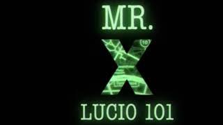 Lucio101 - Mr. X