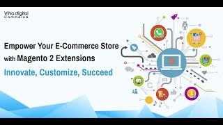The Ultimate Guide to Enhancing Your Store with Magento 2 Extensions
