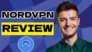 NordVPN Review 2025 : Everything You Need to Know About NordVPN Review