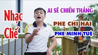 AI SẼ DÀNH CHIẾN THẮNG | Phe chị Hai hay phe Minh Tuệ | Bài hát cực hay ai cũng nên nghe