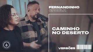 CAMINHO NO DESERTO (WAY MAKER) | Fernandinho e Paula - Versões