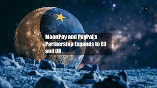 MoonPay and PayPal’s Partnership Expands to EU and UK