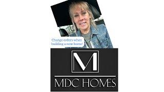 How do change orders work with MDC Homes? Definitely better than a lot of Builders!