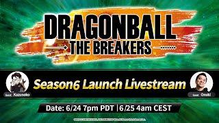 DRAGON BALL: THE BREAKERS – Season 6 Launch Livestream