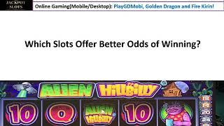 Which slots offer better odds of Winning?-777 Sweepstakes Casino