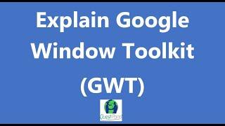 Core Java/J2EE/GWT interview questions: - What is Google Window Toolkit(GWT) ?