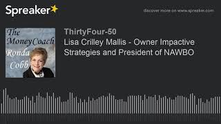 Lisa Crilley Mallis - Owner Impactive Strategies and President of NAWBO (part 1 of 2)