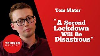 Tom Slater: "A Second Lockdown Will Be Disastrous"