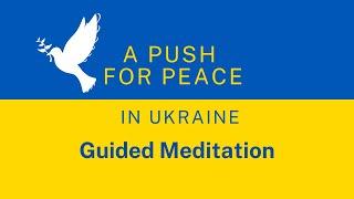 A Push for Peace - Guided Meditation for Peace in Ukraine