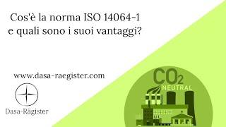 Cos'è la norma ISO 14064-1 e quali sono i suoi vantaggi?