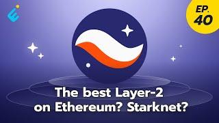 The best Layer-2 on Ethereum? Starknet? | Enter to Start EP.40