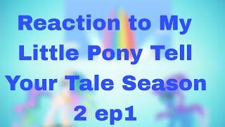 Trixie and Celestia reaction to Tell Your Tale Season 2 Ep1