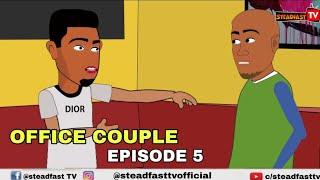 OFFICE COUPLE EPISODE 5 (Steadfast TV)