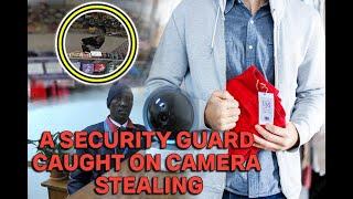 A SECURITY GUARD WAS CAUGHT ON CAMERA STEALING FROM A LUXRY SHOP || If you have tendency of stealing