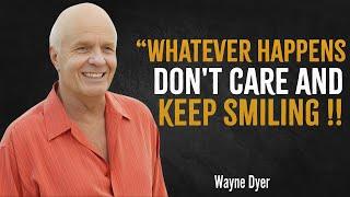 Whatever Happens Do Not Care - Wayne Dyer Motivation