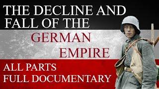 The Decline and Fall of the German Empire: Full Documentary | All Parts