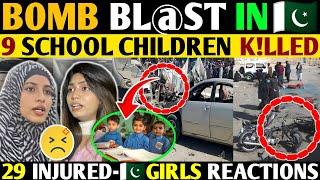 B©MB BL@ST IN- 9 SCHOOL CHILDREN WERE K!LLED & 29 INJURED- PAK GIRLS UNCUT REACTIONS