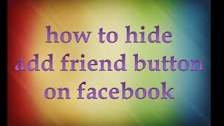 how to hide add friend button on facebook by faiza waseem