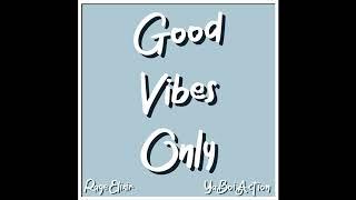 RageElixir - Good Vibes Only w/ YaBoiAction (Official Audio)