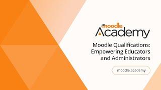 Moodle Qualifications: Empowering Educators and Administrators | Moodle Academy