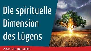 Die spirituelle Dimension der Lüge im Materiellen und Geistigen / Ätherkörper Chikörper Astralkörper