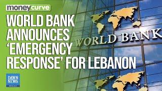 World Bank Announces ‘Emergency Response’ For Lebanon | Dawn News English