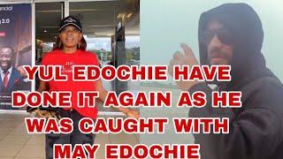 YUL EDOCHIE HAVE DONE IT AGAIN AS HE WAS CAUGHT WITH MAY EDOCHIE