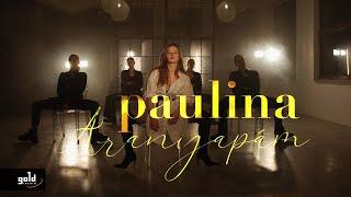 PAULINA – Aranyapám | Official Music Video