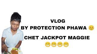 VLOG BY PROTECTION PHAWA. CHET JACKPOT MAGGIE 