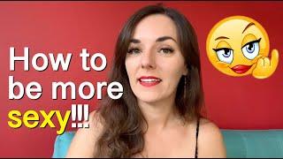 How to be more sexy: A practice for more charisma & magnetism that others can't resist