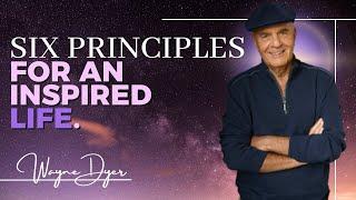 Let Go & Let God ~ 6 Principles For Living An Inspired Life ~ Wayne Dyer