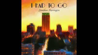 Jonathan Harrington - I Had To Go (Official Audio)