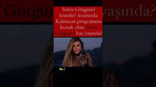 Selen Görgüzel kimdir? Aramızda Kalmasın programına konuk olan Selen Görgüzel kaç yaşında?