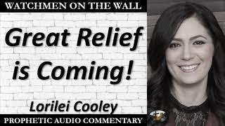 “Great Relief is Coming!” – Powerful Prophetic Encouragement from Lorilei Cooley