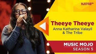 Theeye Theeye - Anna Katharina Valayil & The Tribe - Music Mojo Season 5 - Kappa TV