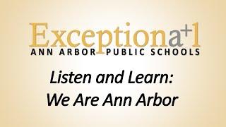 Ann Arbor Public Schools | Listen and Learn: We Are Ann Arbor