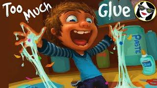 READ ALOUD: Too Much Glue!