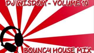 Dj Wisdom - Volume 10 - Bouncy House