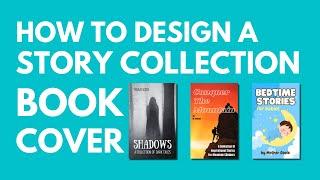 How To Design A Short Story Collection Book Cover In Canva | Step-By-Step Tutorial For Beginners