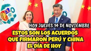 ESTOS SON LOS ACUERDOS QUE FIRMARON CHINA Y PERÚ EL DÍA DE HOY / JUEVES 14 DE NOVIEMBRE