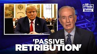 Bill O'Reilly on Trump's 'Passive Retribution'