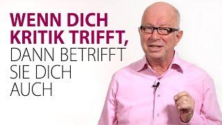 Wenn dich Kritik trifft,  dann betrifft sie dich auch