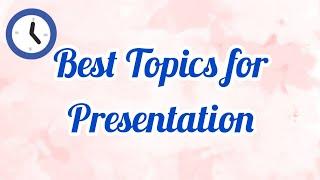 Best Topics for Presentation / Topic for speech / Interesting Topics