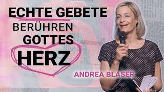 Andrea Blaser: Echte Gebete berühren Gottes Herz | Input