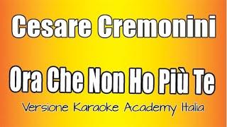 Cesare Cremonini - Ora che non ho più te (Versione Karaoke Academy Italia)