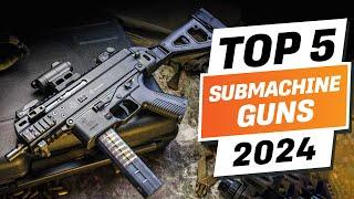 Top 5 BEST Submachine Guns In The World Right Now [2024]