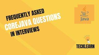 Frequently asked java questions in interviews | CoreJava Interview Questions and Answers | TeckLearn